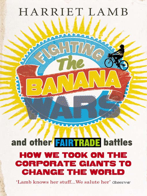 Title details for Fighting the Banana Wars and Other Fairtrade Battles by Harriet Lamb - Available